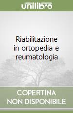 Riabilitazione in ortopedia e reumatologia