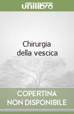 Chirurgia della vescica