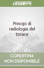 Principi di radiologia del torace