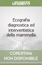 Ecografia diagnostica ed interventistica della mammella libro