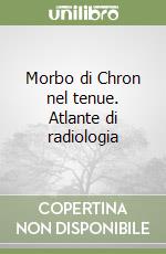 Morbo di Chron nel tenue. Atlante di radiologia libro