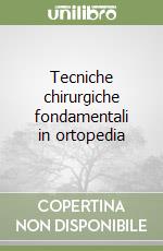 Tecniche chirurgiche fondamentali in ortopedia