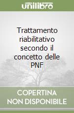 Trattamento riabilitativo secondo il concetto delle PNF libro