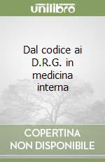 Dal codice ai D.R.G. in medicina interna libro
