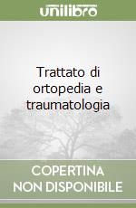 Trattato di ortopedia e traumatologia