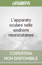 L'apparato oculare nelle sindromi neurocutanee