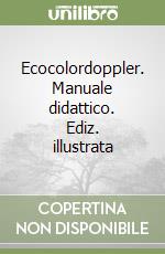 Ecocolordoppler. Manuale didattico. Ediz. illustrata