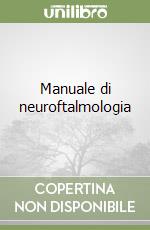 Manuale di neuroftalmologia