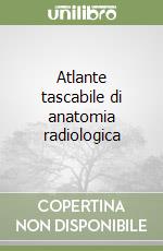 Atlante tascabile di anatomia radiologica libro