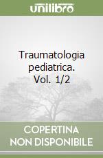 Traumatologia pediatrica. Vol. 1/2