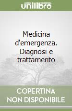 Medicina d'emergenza. Diagnosi e trattamento