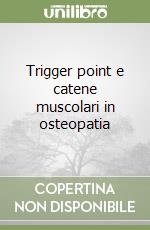 Trigger point e catene muscolari in osteopatia libro