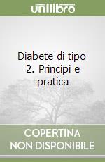 Diabete di tipo 2. Principi e pratica libro