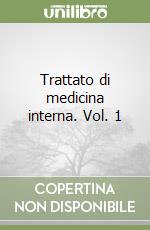 Trattato di medicina interna. Vol. 1 libro