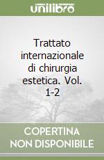 Trattato internazionale di chirurgia estetica. Vol. 1-2 libro