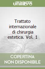 Trattato internazionale di chirurgia estetica. Vol. 1 libro