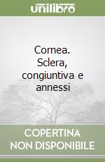 Cornea. Sclera, congiuntiva e annessi