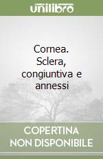 Cornea. Sclera, congiuntiva e annessi