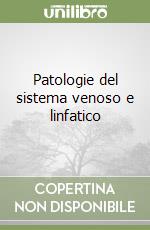 Patologie del sistema venoso e linfatico libro