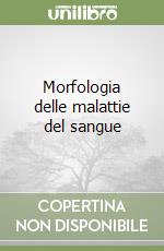 Morfologia delle malattie del sangue libro