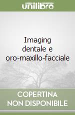 Imaging dentale e oro-maxillo-facciale