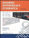 Diagnosi differenziale ecografica. Testo-atlante. Con aggiornamento online libro