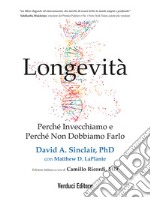 Longevità. Perché invecchiamo e perché non dobbiamo farlo