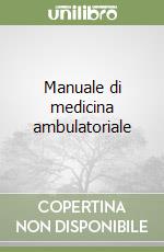 Manuale di medicina ambulatoriale libro