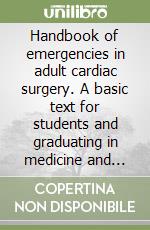 Handbook of emergencies in adult cardiac surgery. A basic text for students and graduating in medicine and surgery and residents in cardiac surgery libro