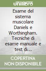 Esame del sistema muscolare Daniels e Worthingham. Tecniche di esame manuale e test di prestazione funzionale