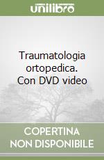 Traumatologia ortopedica. Con DVD video libro