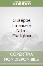 Giuseppe Emanuele l'altro Modigliani