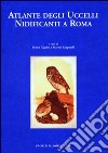 Atlante degli uccelli nidificanti a Roma libro