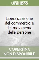 Liberalizzazione del commercio e del movimento delle persone libro