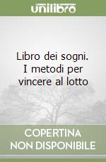Libro dei sogni. I metodi per vincere al lotto libro