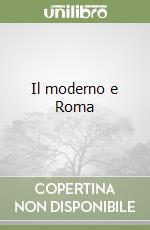 Il moderno e Roma