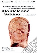 L'antica Trebula Mutuesca e il museo archeologico di Monteleone Sabino