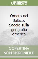 Omero nel Baltico. Saggio sulla geografia omerica libro