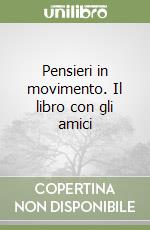 Pensieri in movimento. Il libro con gli amici libro