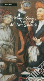 Il museo storico nazionale dell'arte sanitaria libro