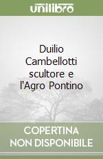 Duilio Cambellotti scultore e l'Agro Pontino libro