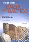 Omero nel Baltico. Saggio sulla geografia omerica libro di Vinci Felice