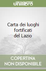 Carta dei luoghi fortificati del Lazio libro
