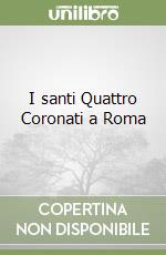 I santi Quattro Coronati a Roma libro