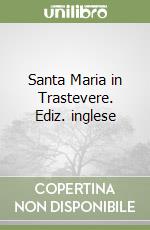 Santa Maria in Trastevere. Ediz. inglese libro