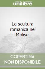 La scultura romanica nel Molise libro