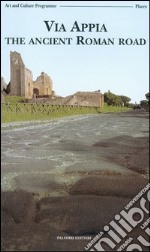 Via Appia. The ancient roman road libro