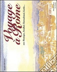Voyage à Rome. Ediz. italiana e francese libro