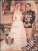 Il principato di Monaco. Settecento anni di storia (1297-1997) libro