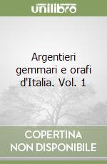 Argentieri gemmari e orafi d'Italia. Vol. 1